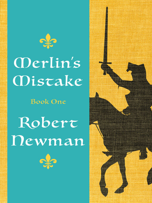 Title details for Merlin's Mistake by Robert Newman - Available